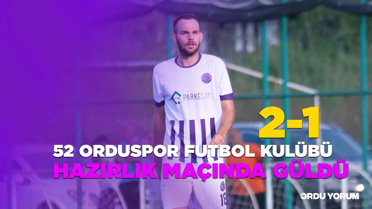 52 Orduspor Futbol Kulübü Sebat Karşısında Kazandı 2-1